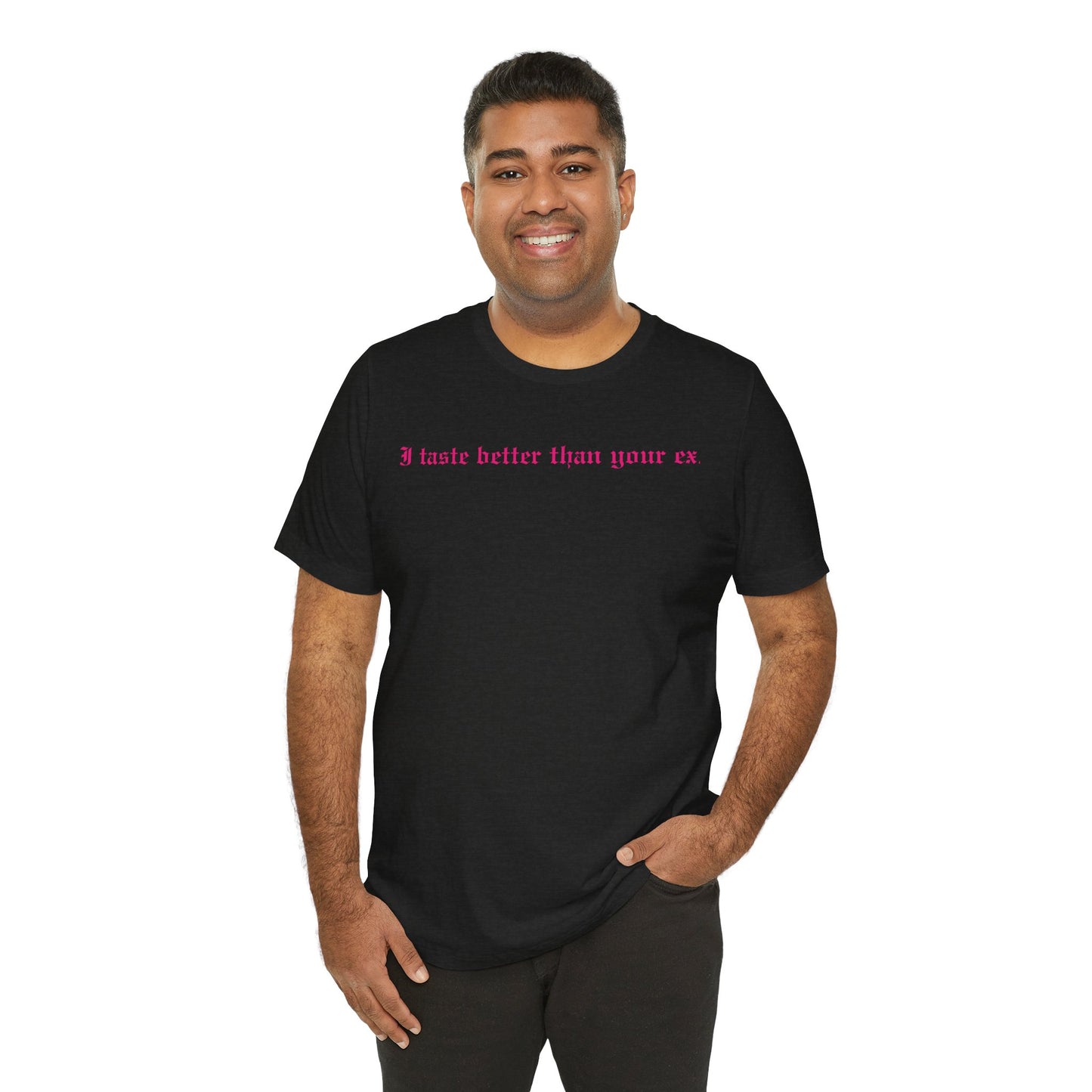 Funny Graphic Tee - Better Than Your Ex Unisex Jersey Short Sleeve Tee