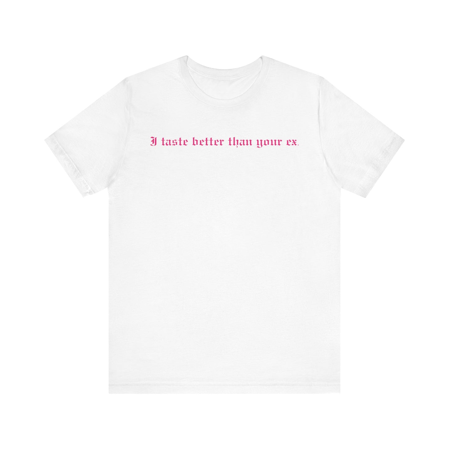 Funny Graphic Tee - Better Than Your Ex Unisex Jersey Short Sleeve Tee
