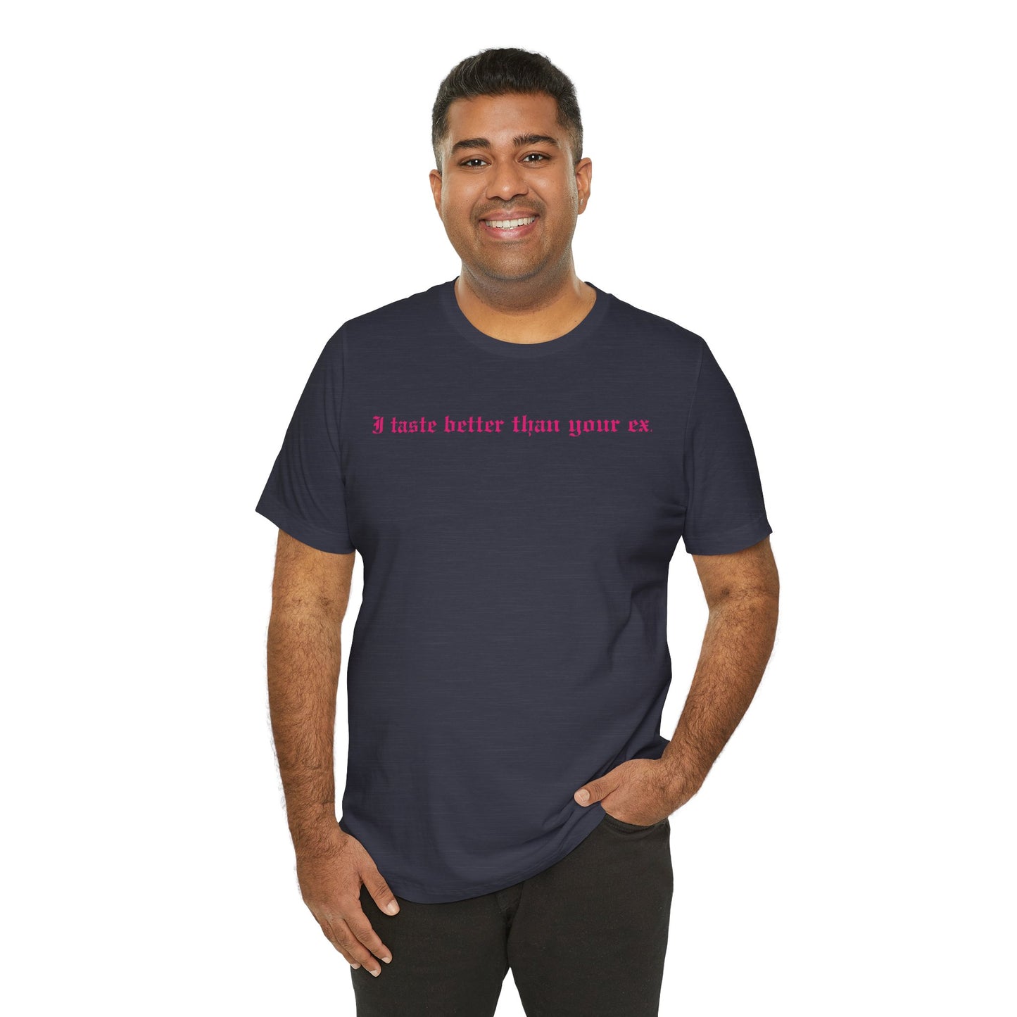 Funny Graphic Tee - Better Than Your Ex Unisex Jersey Short Sleeve Tee