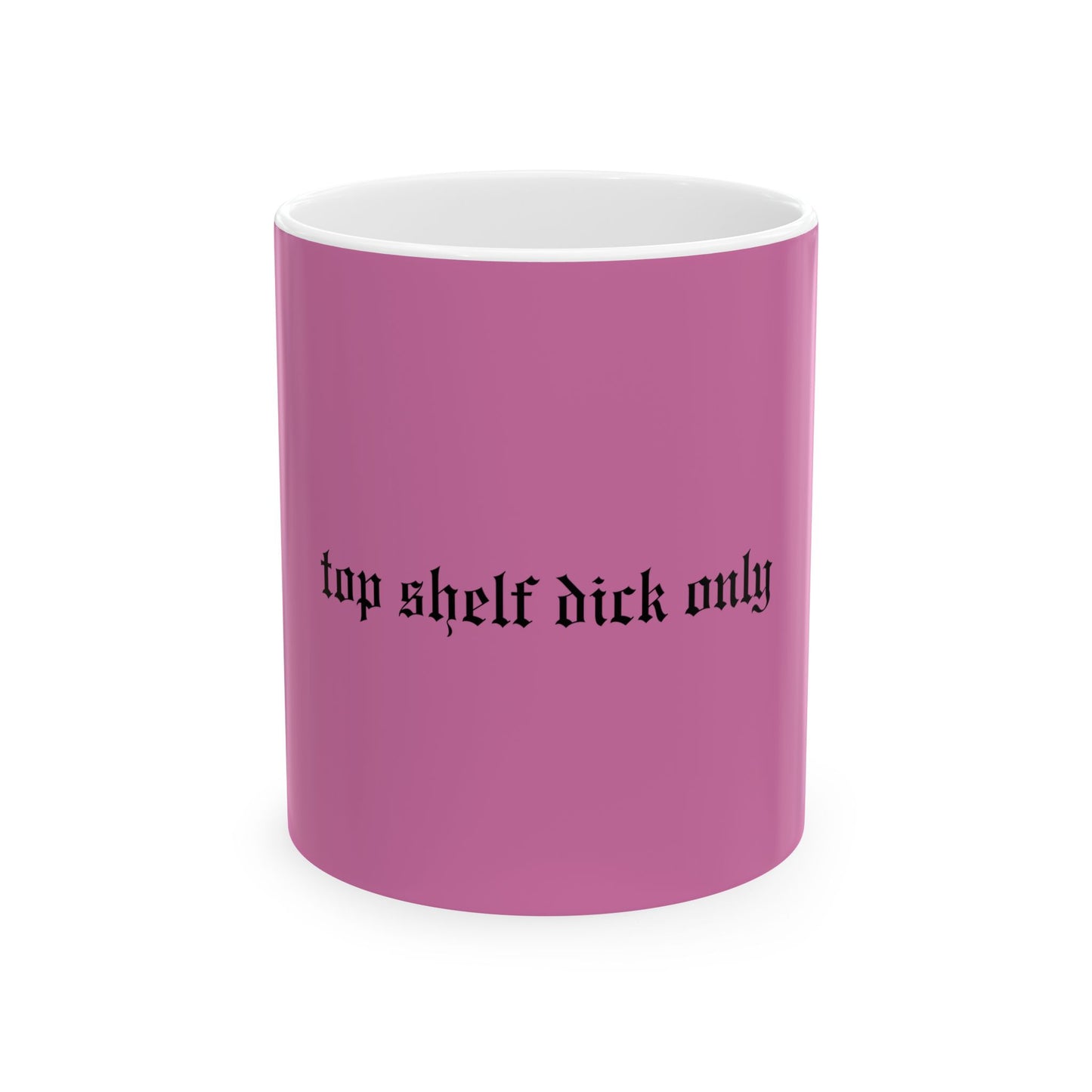 Humorous Ceramic Mug: 'Top Shelf Dick Only' Coffee Cup, Funny Gift, Sarcastic Mug, Office Humor, Gag Gift, Birthday Present