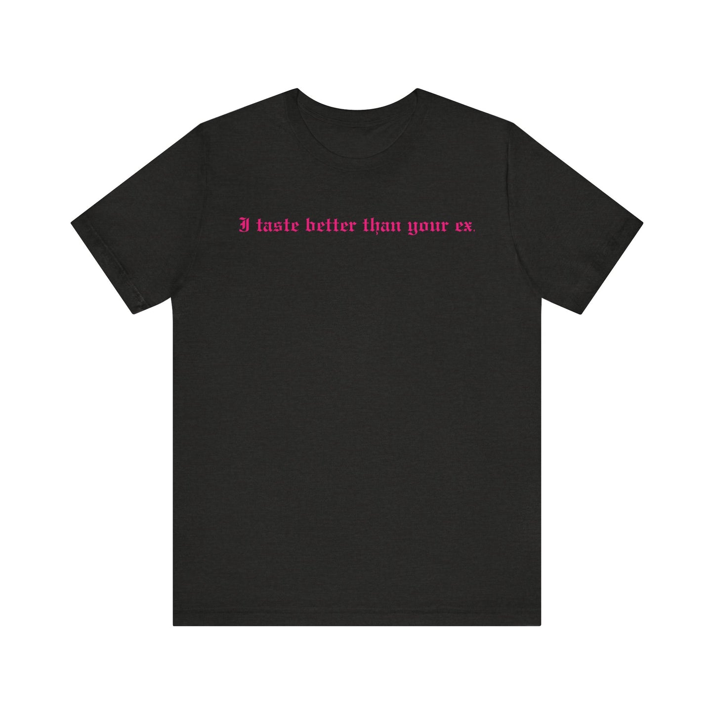 Funny Graphic Tee - Better Than Your Ex Unisex Jersey Short Sleeve Tee