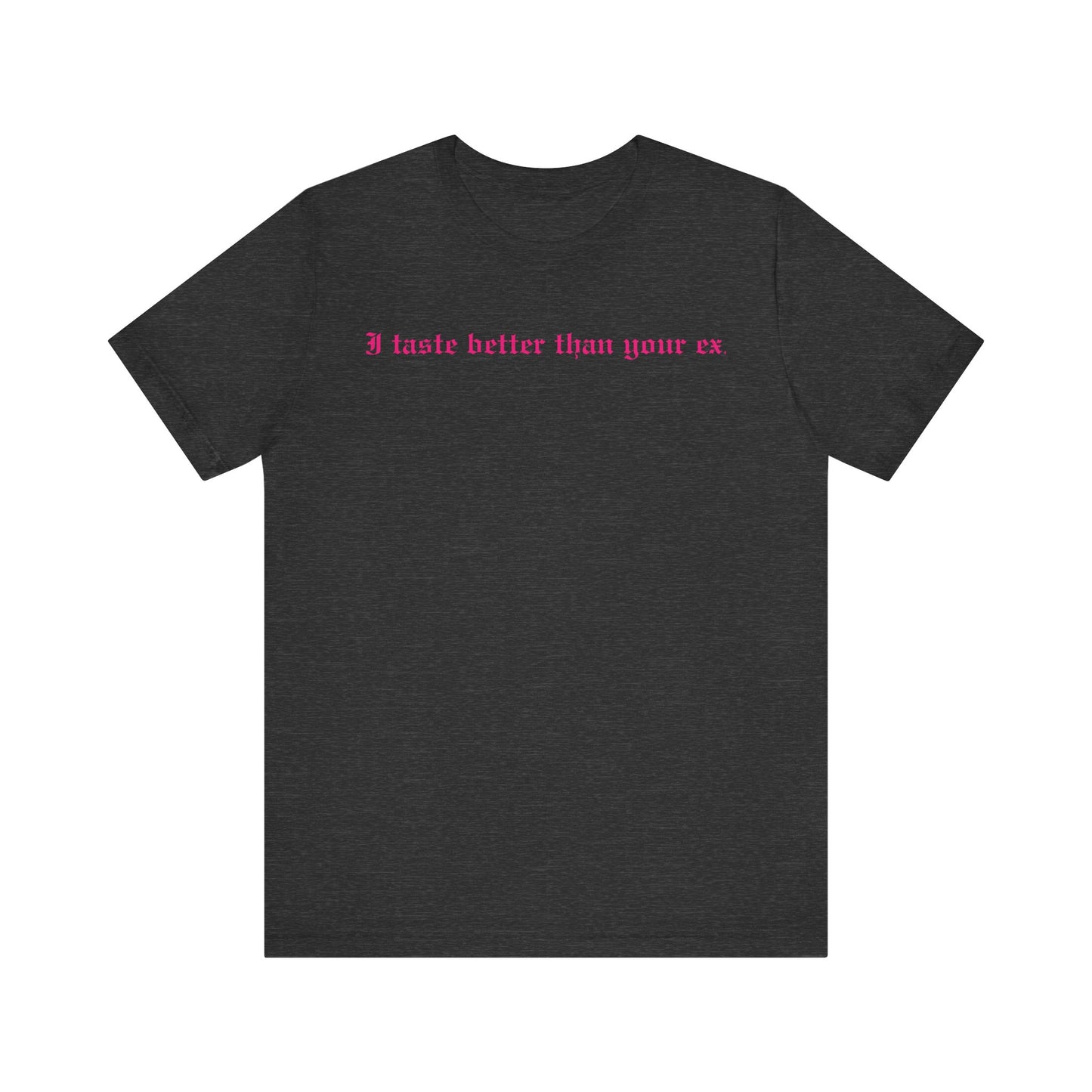 Funny Graphic Tee - Better Than Your Ex Unisex Jersey Short Sleeve Tee