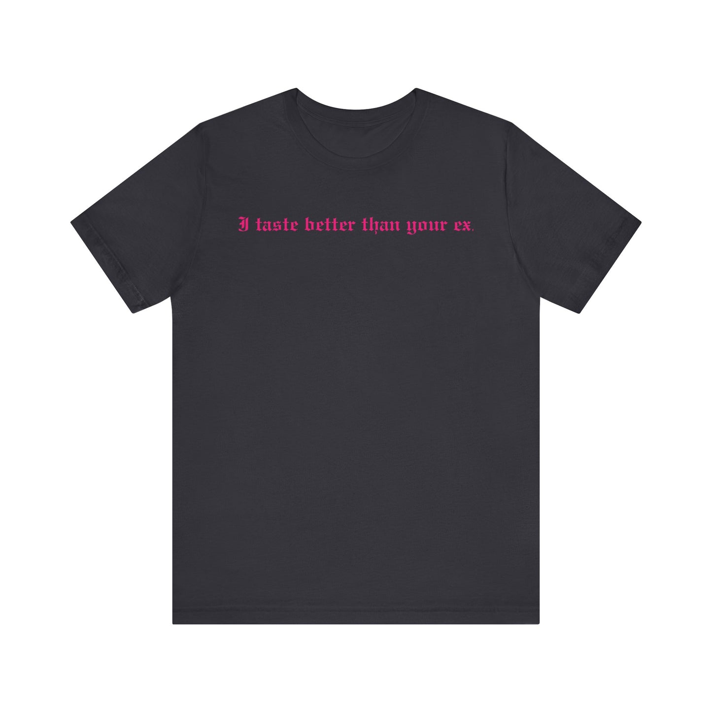 Funny Graphic Tee - Better Than Your Ex Unisex Jersey Short Sleeve Tee
