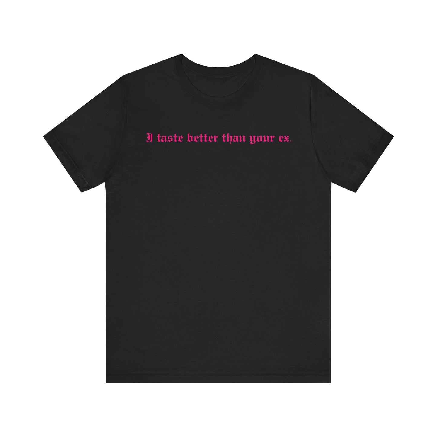 Funny Graphic Tee - Better Than Your Ex Unisex Jersey Short Sleeve Tee