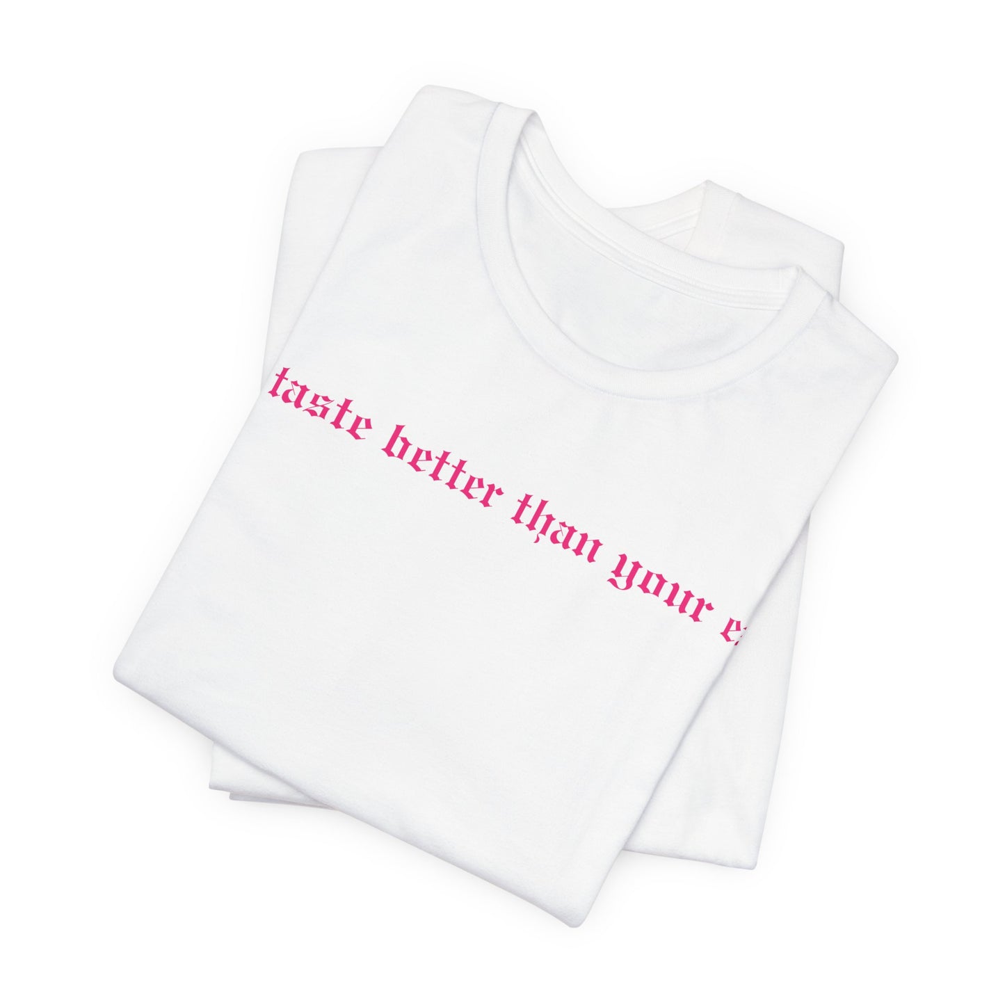 Funny Graphic Tee - Better Than Your Ex Unisex Jersey Short Sleeve Tee