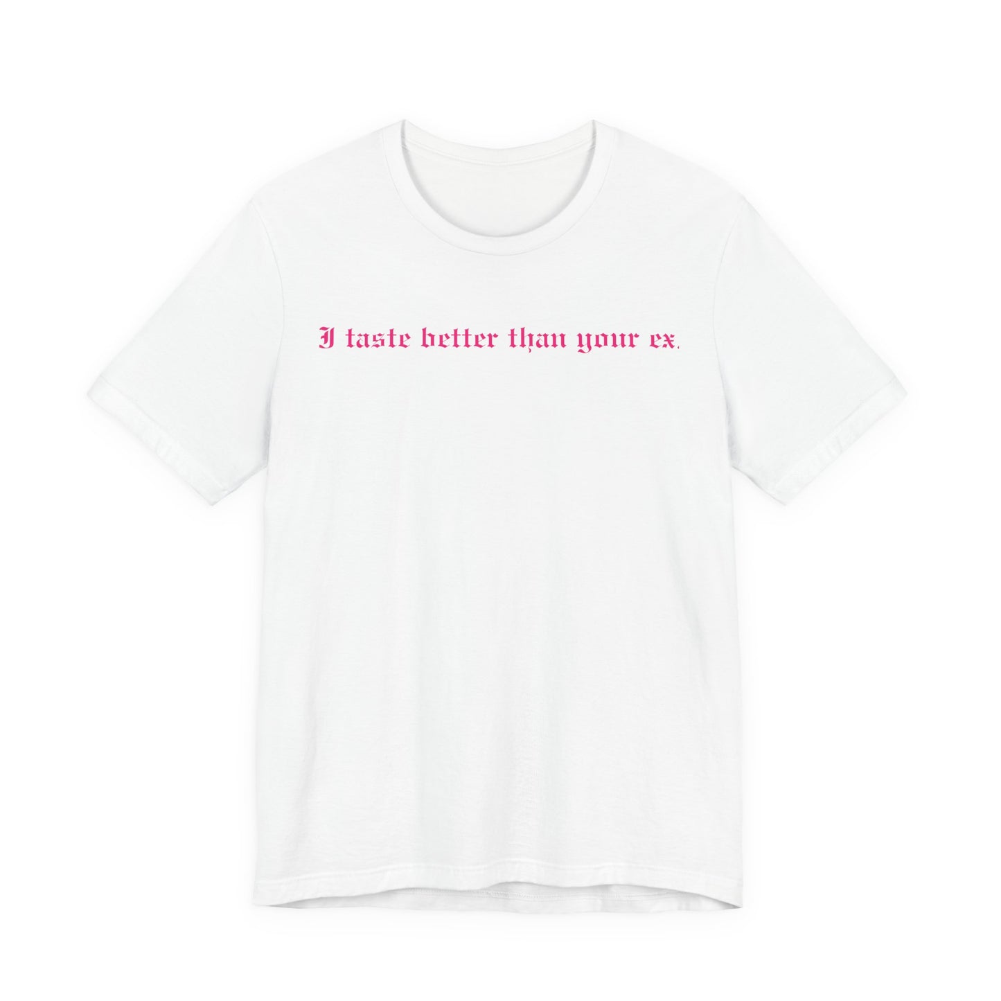 Funny Graphic Tee - Better Than Your Ex Unisex Jersey Short Sleeve Tee