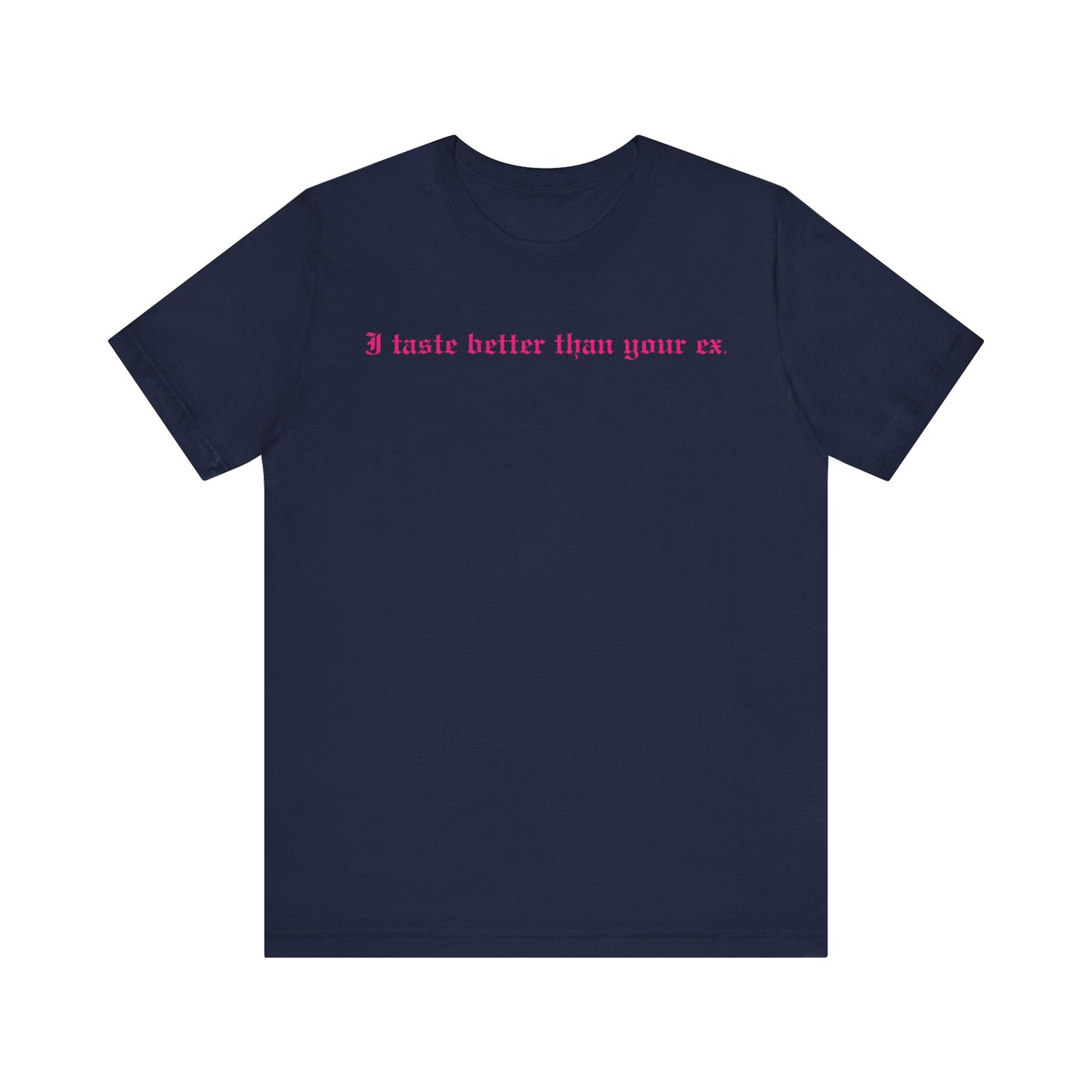 Funny Graphic Tee - Better Than Your Ex Unisex Jersey Short Sleeve Tee